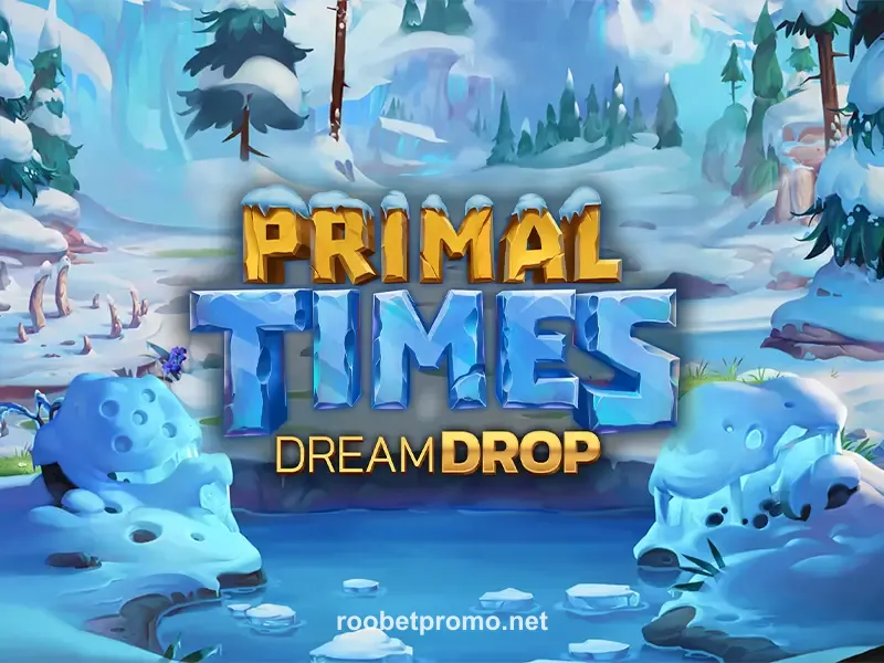 Roobet Primal Times Dream Drop